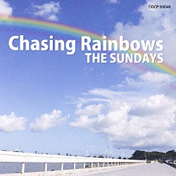 ＴＨＥ　ＳＵＮＤＡＹＳ「Ｃｈａｓｉｎｇ　Ｒａｉｎｂｏｗｓ」