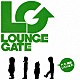 ＬｏｕｎｇｅＧａｔｅ「Ｐ．Ｓ．感謝しています。」