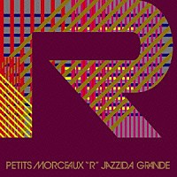 ＪＡＺＺＩＤＡ　ＧＲＡＮＤＥ「 プティ・モルソー・アール」