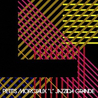 ＪＡＺＺＩＤＡ　ＧＲＡＮＤＥ「 プティ・モルソー・エル」