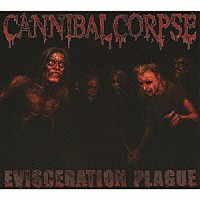 カンニバル・コープス「 エヴァイスレイション・プレイグ」