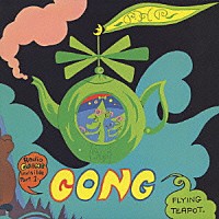 ゴング「 フライング・ティーポット」