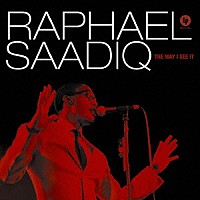 ラファエル・サディーク「 ザ・ウェイ・アイ・シー・イット」