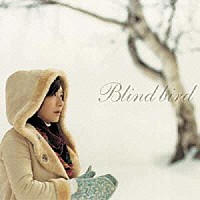 成田圭「 Ｂｌｉｎｄ　ｂｉｒｄ」