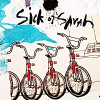 シック・オブ・サラ「 シック・オブ・サラ」