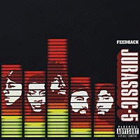 ジュラシック５「 フィードバック」