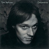 トム・ヴァーレイン「 夢時間」