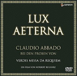 クラウディオ・アバド ミラノ・スカラ座管弦楽団 ミラノ・スカラ座合唱団 モンセラート・カバリエ チェチーリア・ガスディア ルチア・ヴァレンティーニ・テラーニ ペテル・ドヴォルスキー クリス・メリット「リハーサル・オブ・ヴェルディ≪レクイエム≫クラウディオ・アバド」