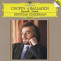 クリスティアン・ツィマーマン「 ショパン：４つのバラード、舟歌、幻想曲」