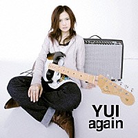 ＹＵＩ「 ａｇａｉｎ」