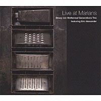 スチュイ・フォン・ワッテンヴィル・トリオ　ｆｅａｔ．エリック・アレキサンダー「 ライブ・アット・マリアンズ」