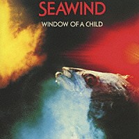 シーウィンド「 ＷＩＮＤＯＷ　ＯＦ　Ａ　ＣＨＩＬＤ」