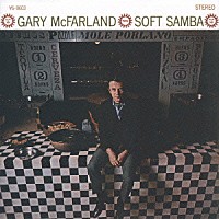 ゲイリー・マクファーランド「 ソフト・サンバ」