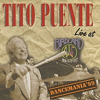 ティト・プエンテ「 ダンスマニア’９９　～ライヴ・アット・バードランド」