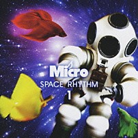 Ｍｉｃｒｏ 「ＳＰＡＣＥ　ＲＨＹＴＨＭ　１」
