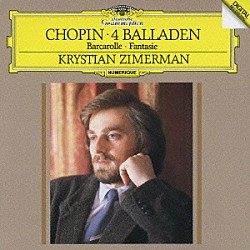 クリスティアン・ツィマーマン「ショパン：４つのバラード、舟歌、幻想曲」