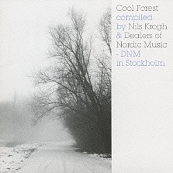 （オムニバス） エンビー ニルス・クロー ユッカ・エスコラ ポヴォ クープ ヒルド ｎａｔｉｖｅ「Ｃｏｏｌ　Ｆｏｒｅｓｔ　ｃｏｍｐｉｌｅｄ　ｂｙ　Ｎｉｌｓ　Ｋｒｏｇｈ　＆　Ｄｅａｌｅｒｓ　ｏｆ　Ｎｏｒｄｉｃ　Ｍｕｓｉｃ－ＤＮＭ　ｉｎ　Ｓｔｏｃｋｈｏｌｍ」