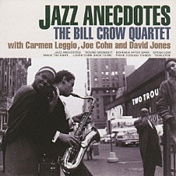 ビル・クロウ・カルテット ビル・クロウ カーメン・レギオ ジョー・コーン デヴィッド・ジョーンズ「ジャズ・アネクドーツ」