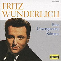 フリッツ・ヴンダーリヒ「 不滅の声～オペラ・アリア集」