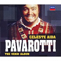 ルチアーノ・パヴァロッティ「 清きアイーダ　ヴェルディ：オペラ・アリア集」
