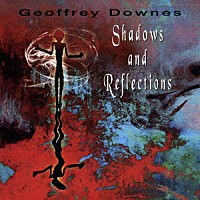 ジェフリー・ダウンズ「 シャドウズ・アンド・リフレクションズ」
