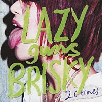 ＬＡＺＹｇｕｎｓＢＲＩＳＫＹ「 トゥエンティシックスタイムズ」