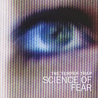 ザ・テンパー・トラップ「 サイエンス・オブ・フィアー」