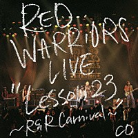 ミュージック RED WARRIORS LIVE Lesson 23 R&R Carnival RED WARRIORS「LIVE “Lesson 23～R＆R