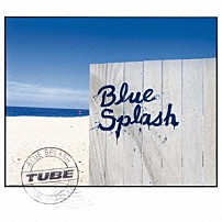 ＴＵＢＥ 「ブルー・スプラッシュ」