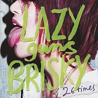 ＬＡＺＹｇｕｎｓＢＲＩＳＫＹ 「トゥエンティシックスタイムズ」
