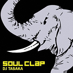 ＤＪ　ＴＡＳＡＫＡ「ＳＯＵＬ　ＣＬＡＰ」