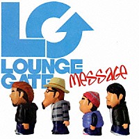 ＬｏｕｎｇｅＧａｔｅ「 メッセージ」