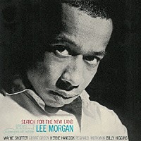 リー・モーガン「 サーチ・フォー・ザ・ニュー・ランド」