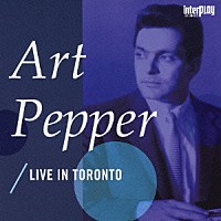 アート・ペッパー「 ライブ・イン・トロント」