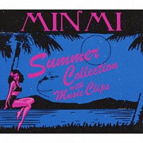 ＭＩＮＭＩ 「Ｓｕｍｍｅｒ　Ｃｏｌｌｅｃｔｉｏｎ　ｗｉｔｈ　Ｍｕｓｉｃ　ｃｌｉｐｓ」