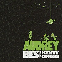 ＢＥＳ ＫＥＮＴＹ－ＧＲＯＳＳ 「オードリー　ｆｅａｔ．ＫＥＮＴＹ　ＧＲＯＳＳ」