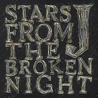 Ｊ 「ＳＴＡＲＳ　ＦＲＯＭ　ＴＨＥ　ＢＲＯＫＥＮ　ＮＩＧＨＴ」