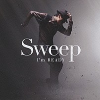 Ｓｗｅｅｐ 「Ｉ’ｍ　ＲＥＡＤＹ」