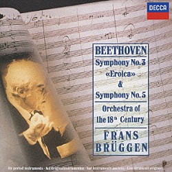 フランス・ブリュッヘン １８世紀オーケストラ「ベートーヴェン：交響曲第３番≪英雄≫・第５番≪運命≫」