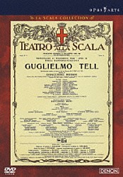 ジョルジョ・ザンカナーロ シェリル・ステューダー クリス・メリット リッカルド・ムーティ ルチアーナ・ディンティーノ ミラノ・スカラ座管弦楽団 ミラノ・スカラ座合唱団 ミラノ・スカラ座バレエ団「ロッシーニ：歌劇≪ウィリアム・テル≫全曲　ミラノ・スカラ座　１９８８」
