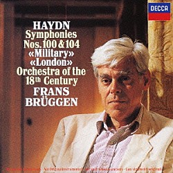 フランス・ブリュッヘン １８世紀オーケストラ「ハイドン：交響曲第１００番≪軍隊≫・第１０４番≪ロンドン≫」