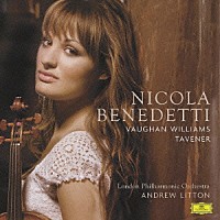 ニコラ・ベネデッティ「 ヴォーン・ウィリアムズ：舞い上がるひばり　サー・ジョン・タヴナー：アテネのための歌、ディヤナ、ラリシリ　他」