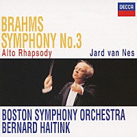 ベルナルト・ハイティンク ボストン交響楽団 ヤルト・ヴァン・ネス「 ブラームス：交響曲第３番　アルト・ラプソディ」