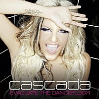 カスケーダ「 エヴァキュエイト・ザ・ダンスフロア」