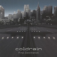ｃｏｌｄｒａｉｎ「 Ｆｉｎａｌ　Ｄｅｓｔｉｎａｔｉｏｎ」