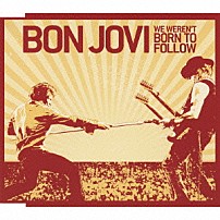 ボン・ジョヴィ 「ウィー・ワーント・ボーン・トゥ・フォロー」
