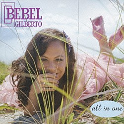 ベベウ・ジルベルト カルリーニョス・ブラウン マサ清水 ディディ・ガットマン Ｃｅｚａｒ　Ｍｅｎｄｅｓ トーマス・バーバレット ダヴィ・モライス ダニエル・ジョビン「オール・イン・ワン」