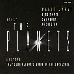 パーヴォ・ヤルヴィ シンシナティ交響楽団 ティモシー・リース Ｒｅｂｅｃｃａ　Ｃｕｌｎａｎ Ｅｒｉｃ　Ｂａｔｅｓ Ｋａｔｈｒｙｎ　Ｗｏｏｌｌｅｙ Ａｎｎａ　Ｒｅｉｄｅｒ Ｓｙｌｖｉａ　Ｓａｍｉｓ「ホルスト：組曲≪惑星≫　ブリテン：青少年のための管弦楽入門」