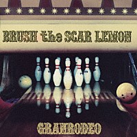 ＧＲＡＮＲＯＤＥＯ「 ＢＲＵＳＨ　ｔｈｅ　ＳＣＡＲ　ＬＥＭＯＮ」