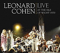 レナード・コーエン「 １９７０年、ワイト島で歌う。」